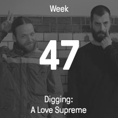 Week 47 / 2014 - Digging: A Love Supreme