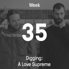 Woche 35 / 2015 - Digging: A Love Supreme