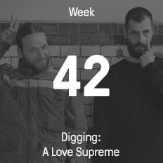 Week 42 / 2015 - Digging: A Love Supreme