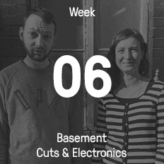 Woche 06 / 2017 - Basement Cuts & Electronics