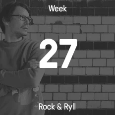 Week 27 / 2016 - Rock & Ryll