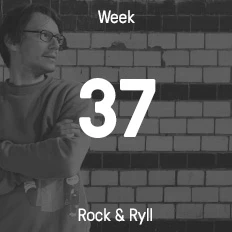 Week 37 / 2016 - Rock & Ryll