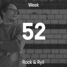 Week 52 / 2016 - Rock & Ryll