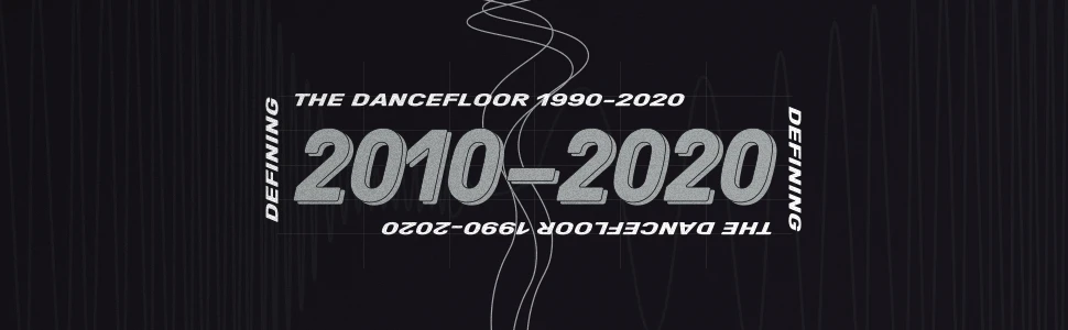 Defining The Dancefloor 2010 - 2020