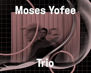 Moses Yofee Trio