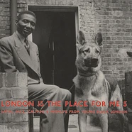 London Is The Place For Me - Volume 5: Latin, Jazz, Calypso & Highlife From Young Black London