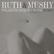 Ruth & Mushy - Polaroid / Roman / Photo / Remix