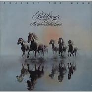 Bob Seger And The Silver Bullet Band - Against The Wind