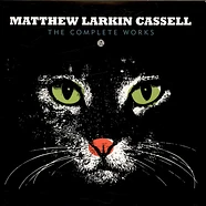 Matthew Larkin Cassell - The Complete Works