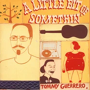 Tommy Guerrero - A Little Bit Of Somethin'