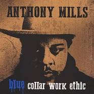 Anthony Mills - Blue Collar Work Ethic