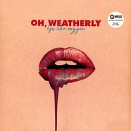 Oh Weatherly - Lips Like Oxygen