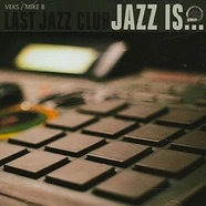 Last Jazz Club (Veks & Mike B) - Jazz Is
