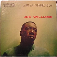 Joe Williams - A Man Ain't Supposed To Cry