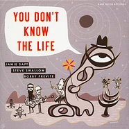 Jamie Saft & Steve Swallow & Bobby Previte - You Don't Know The Life