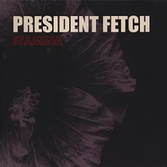 President Fetch - Stamina