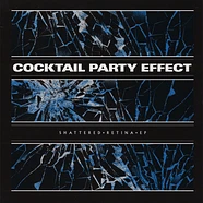 Cocktail Party Effect - Shattered Retina EP