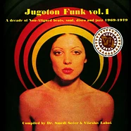 V.A. - Jugoton Funk Vol.1 - A Decade Of Non-Aligned Beats, Soul, Disco And Jazz 1969-1979