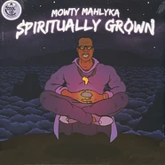 Mowty Mahlyka - Spiritually Grown