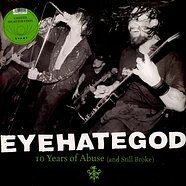 Eyehategod - 10 Years Of Abuse (And Still Broke) Splattered Vinyl Edition