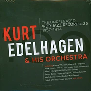 Kurt Edelhagen & His Orchestra - The Unreleased WDR Jazz Recordings