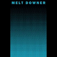Melt Downer - III
