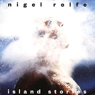 Nigel Rolfe - Island Stories