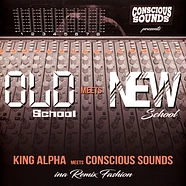 King Alpha Meets Conscious Sounds Ft. Dan Man, Cyrenius Black, Amelia Harmony & Sandeeno - Old School Meets New School Ina Remix Fashion