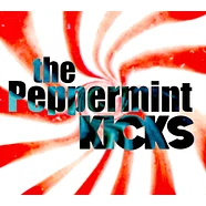 Peppermint Kicks - The Peppermint Kicks