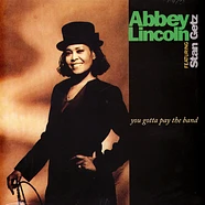 Abbey Lincoln, Featuring Stan Getz - You Gotta Pay The Band