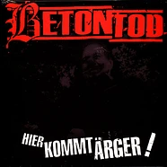 Betontod - Hier Kommt Ärger