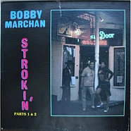 Bobby Marchan - Strokin' Parts 1 & 2