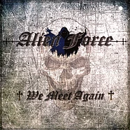 Alien Force - We Meet Again Black Vinyl Edition