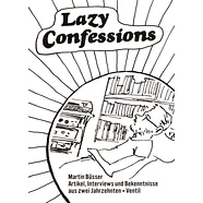 Martin Büsser - Lazy Confessions - Artikel, Interviews Und Bekenntnisse