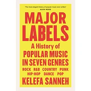 Kelefa Sanneh - Major Labels: A History Of Popular Music In Seven Genres