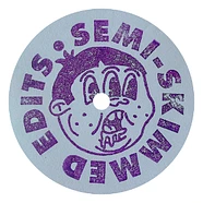 Semi Skimmed Edits - 5 Single Sided Vinyl Edition