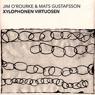 Jim O'rourke & Mats Gustafsson - Xylophonen Virtuosen