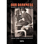 Dennis Burmesiter / Sascha Lange - Our Darkness - Gruftis Und Waver In Der Ddr