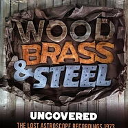 Wood, Brass & Steel - Uncovered - The Lost Astroscope Recordings 1973
