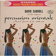 David Carroll & His Orchestra - Percussion Orientale: Musical Sounds Of The Middle East