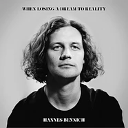Hannes Bennich - When Losing A Dream To Reality