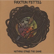 Paxton Fettel - Nothing Stays The Same