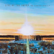 Live By The Sword - The Glorious Dead EP Sunset Swirl Vinyl Edition