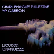 Mv Carbon And Charlemagne Palestine - Liquiddd Changesss