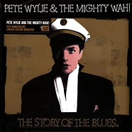 Pete Wylie & The Mighty Wah! - The Story Of The Blues Black Friday Record Store Day Edition 2022