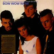 Bow Wow Wow - When The Going Gets Tough, The Tough Get Going