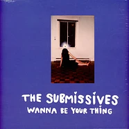 The Submissives - Wanna Be Your Thing