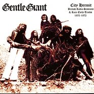 Gentle Giant - City Hermit - British Radio Sessions And Rare Early Tracks 1970 - 1972