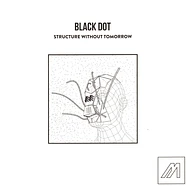 Black Dot - Structure Without Tomorrow