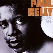 Paul Kelly - You Make Me Tremble / Come With Me